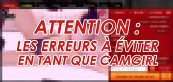 Top 5 mistakes to avoid as a Camgirl